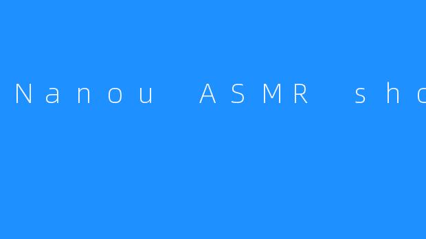 Nanou ASMR shorts
